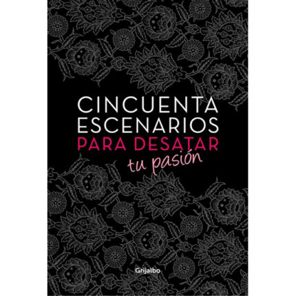 CINCUENTA ESCENARIOS PARA DESATAR TU PASION - 002