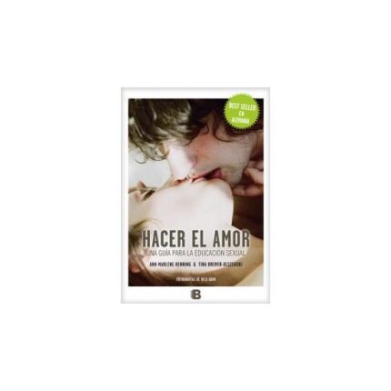 HACER EL AMOR: UNA GUÍA PARA LA EDUCACIÓN SEXUAL - 001