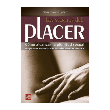 LOS SECRETOS DEL PLACER: CÓMO ALCANZAR LA PLENITUD SEXUAL - 001